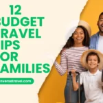 12 Budget Travel Tips for Families to Save Big on Trips